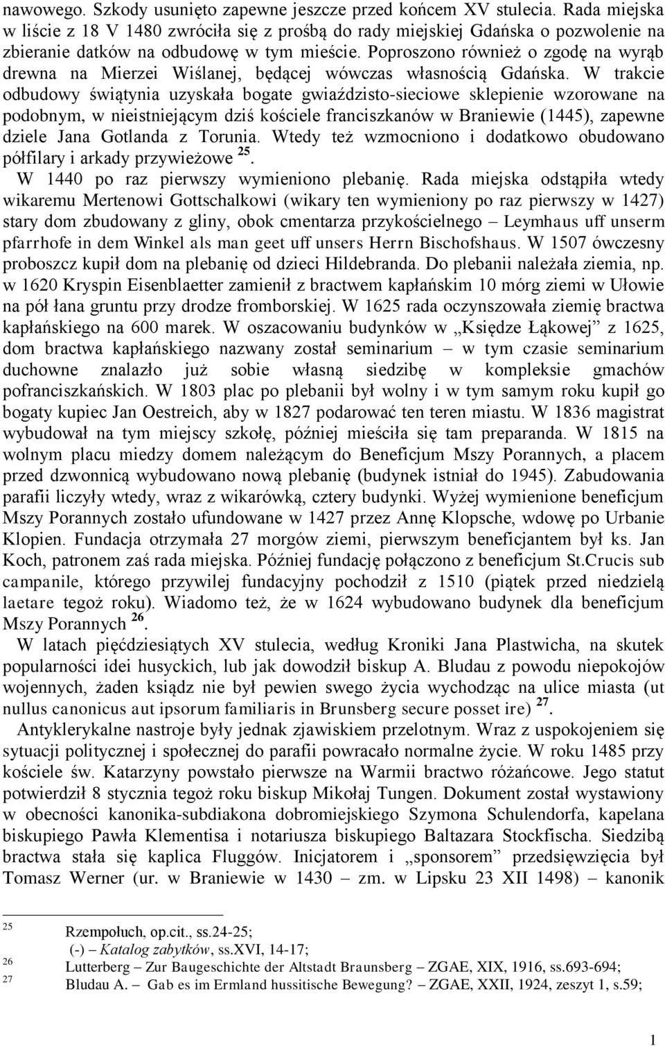 Poproszono również o zgodę na wyrąb drewna na Mierzei Wiślanej, będącej wówczas własnością Gdańska.