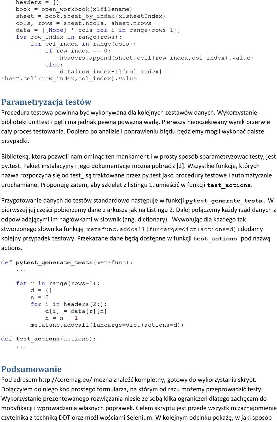 value) else: data[row_index-1][col_index] = sheet.cell(row_index,col_index).value Parametryzacja testów Procedura testowa powinna byd wykonywana dla kolejnych zestawów danych.