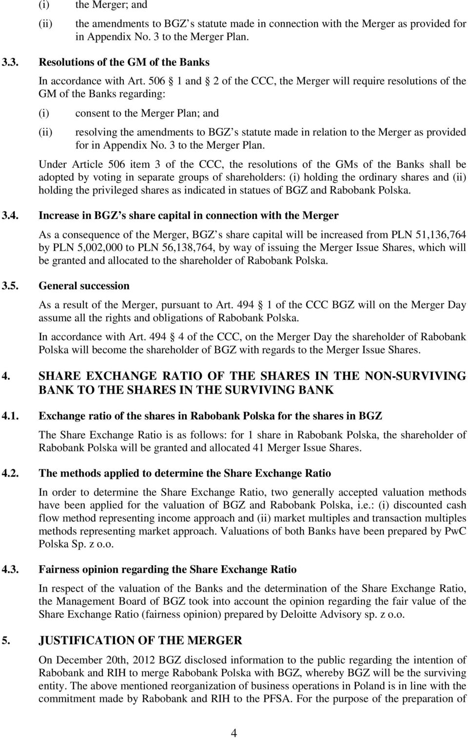 the Merger as provided for in Appendix No. 3 to the Merger Plan.