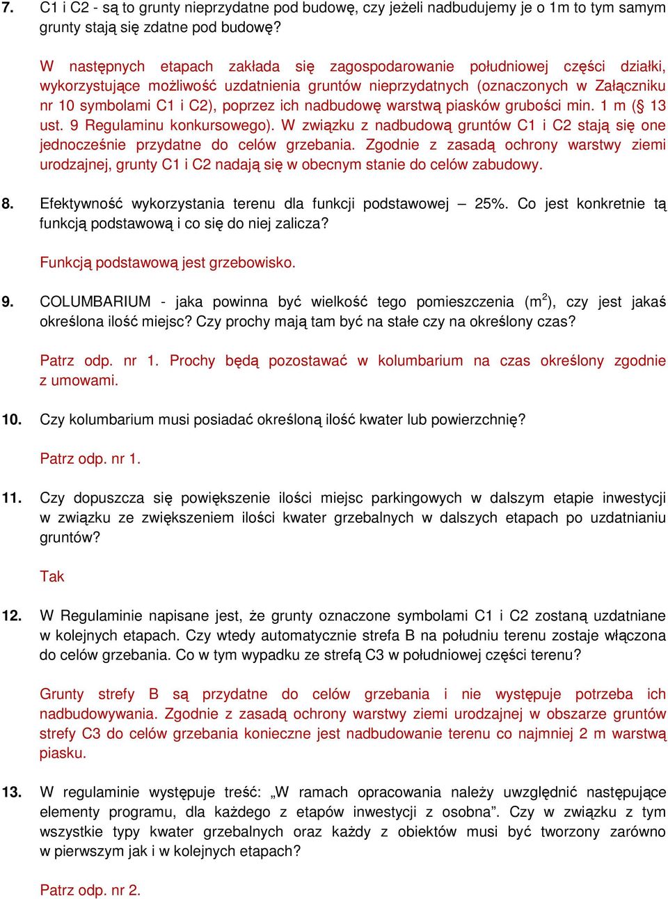 ich nadbudowę warstwą piasków grubości min. 1 m ( 13 ust. 9 Regulaminu konkursowego). W związku z nadbudową gruntów C1 i C2 stają się one jednocześnie przydatne do celów grzebania.