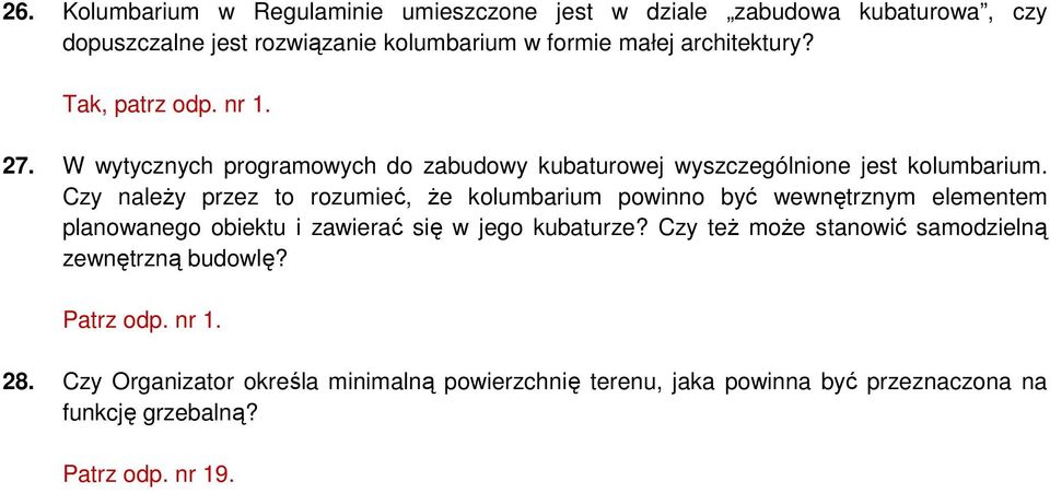 Czy naleŝy przez to rozumieć, Ŝe kolumbarium powinno być wewnętrznym elementem planowanego obiektu i zawierać się w jego kubaturze?