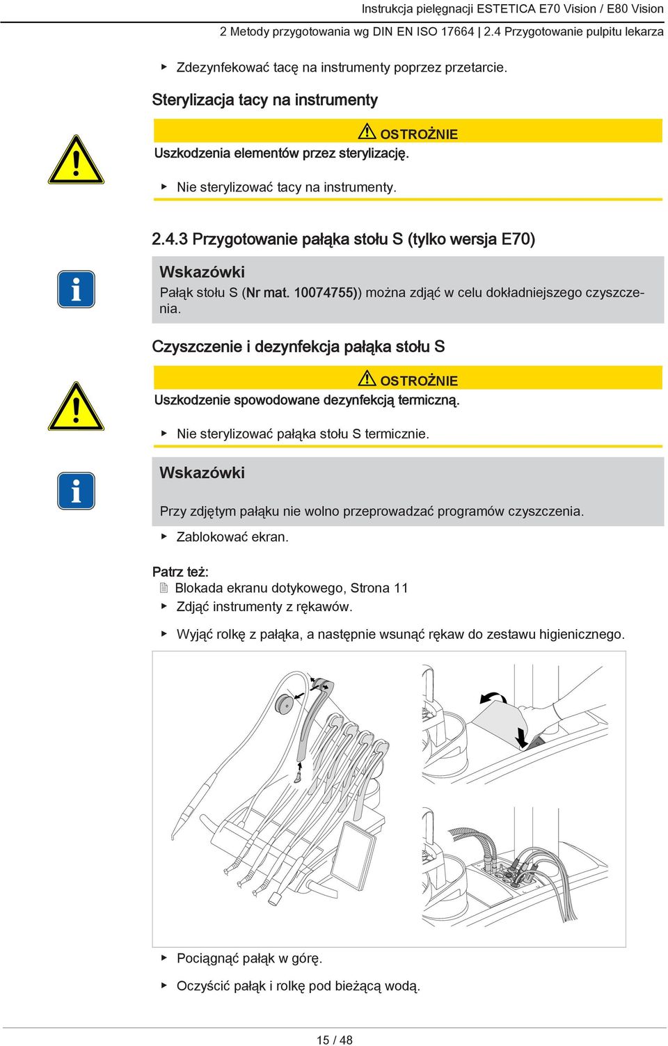 10074755)) można zdjąć w celu dokładniejszego czyszczenia. Czyszczenie i dezynfekcja pałąka stołu S Uszkodzenie spowodowane dezynfekcją termiczną. Nie sterylizować pałąka stołu S termicznie.