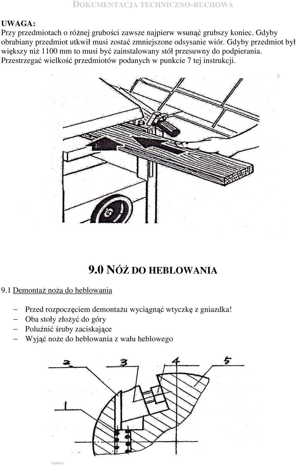 Gdyby przedmiot był większy niŝ 1100 mm to musi być zainstalowany stół przesuwny do podpierania.