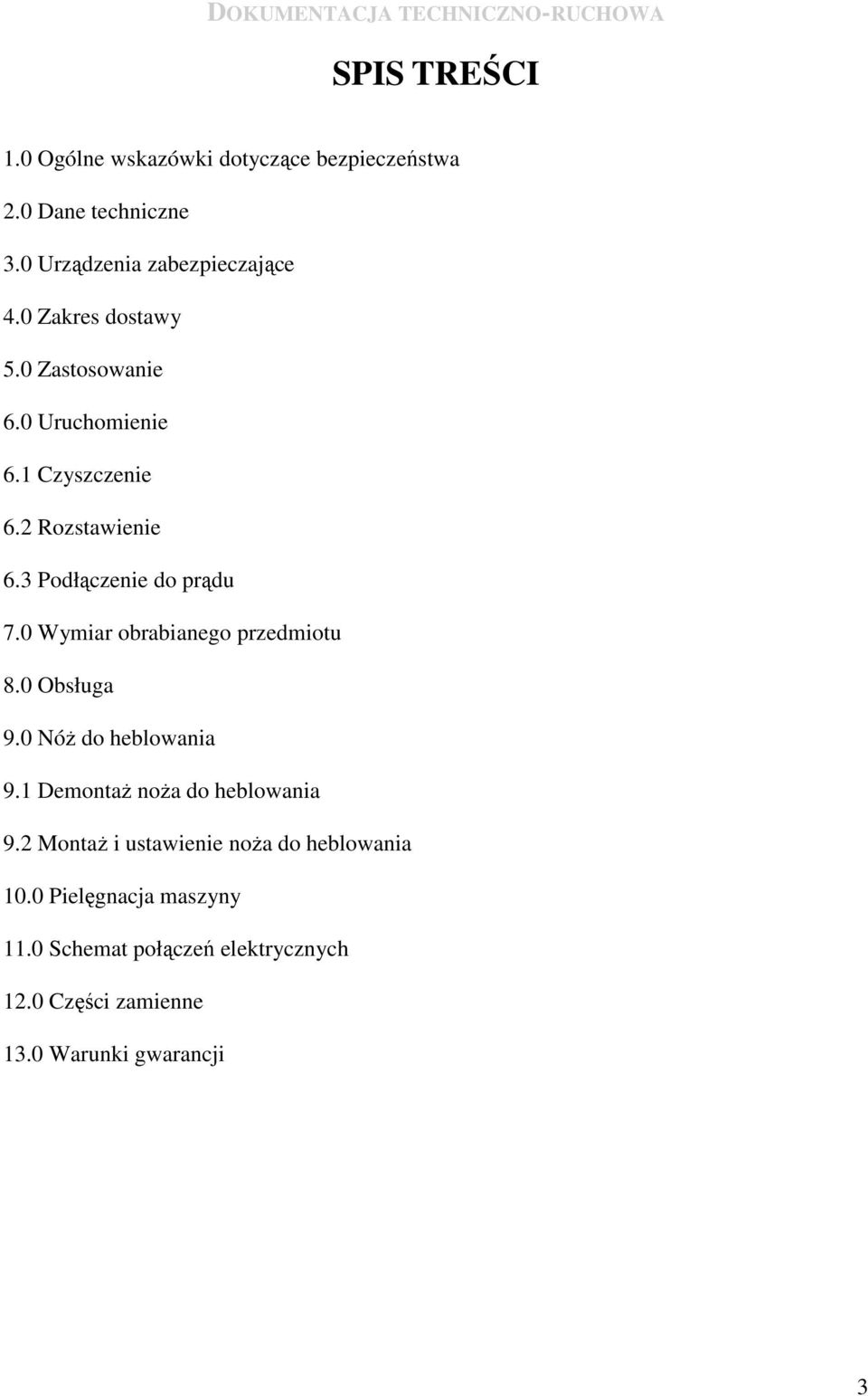 0 Wymiar obrabianego przedmiotu 8.0 Obsługa 9.0 NóŜ do heblowania 9.1 DemontaŜ noŝa do heblowania 9.