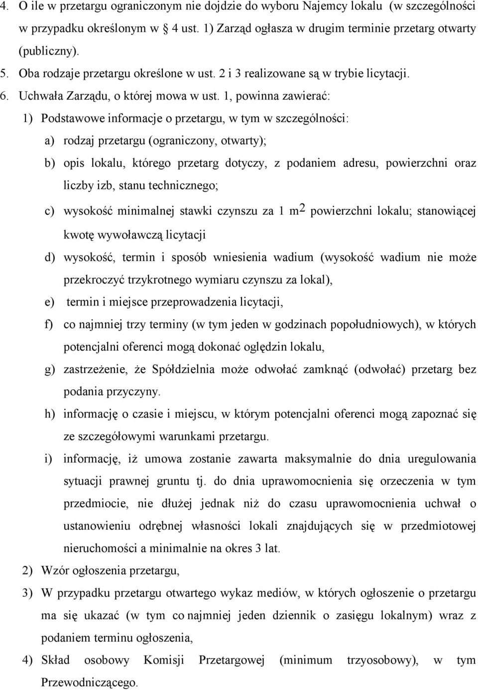 1, powinna zawierać: 1) Podstawowe informacje o przetargu, w tym w szczególności: a) rodzaj przetargu (ograniczony, otwarty); b) opis lokalu, którego przetarg dotyczy, z podaniem adresu, powierzchni