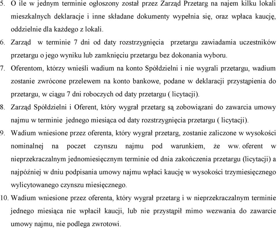 dni od daty rozstrzygnięcia przetargu zawiadamia uczestników przetargu o jego wyniku lub zamknięciu przetargu bez dokonania wyboru. 7.