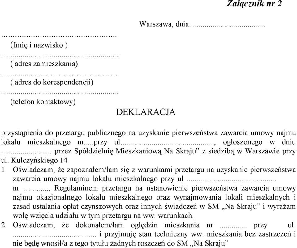 .. przez Spółdzielnię Mieszkaniową Na Skraju z siedzibą w Warszawie przy ul. Kulczyńskiego 14 1.