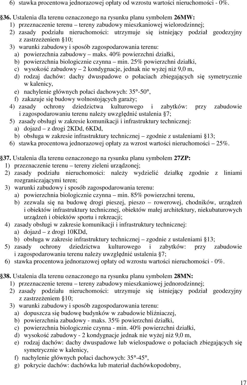 40% powierzchni działki, b) powierzchnia biologicznie czynna min.