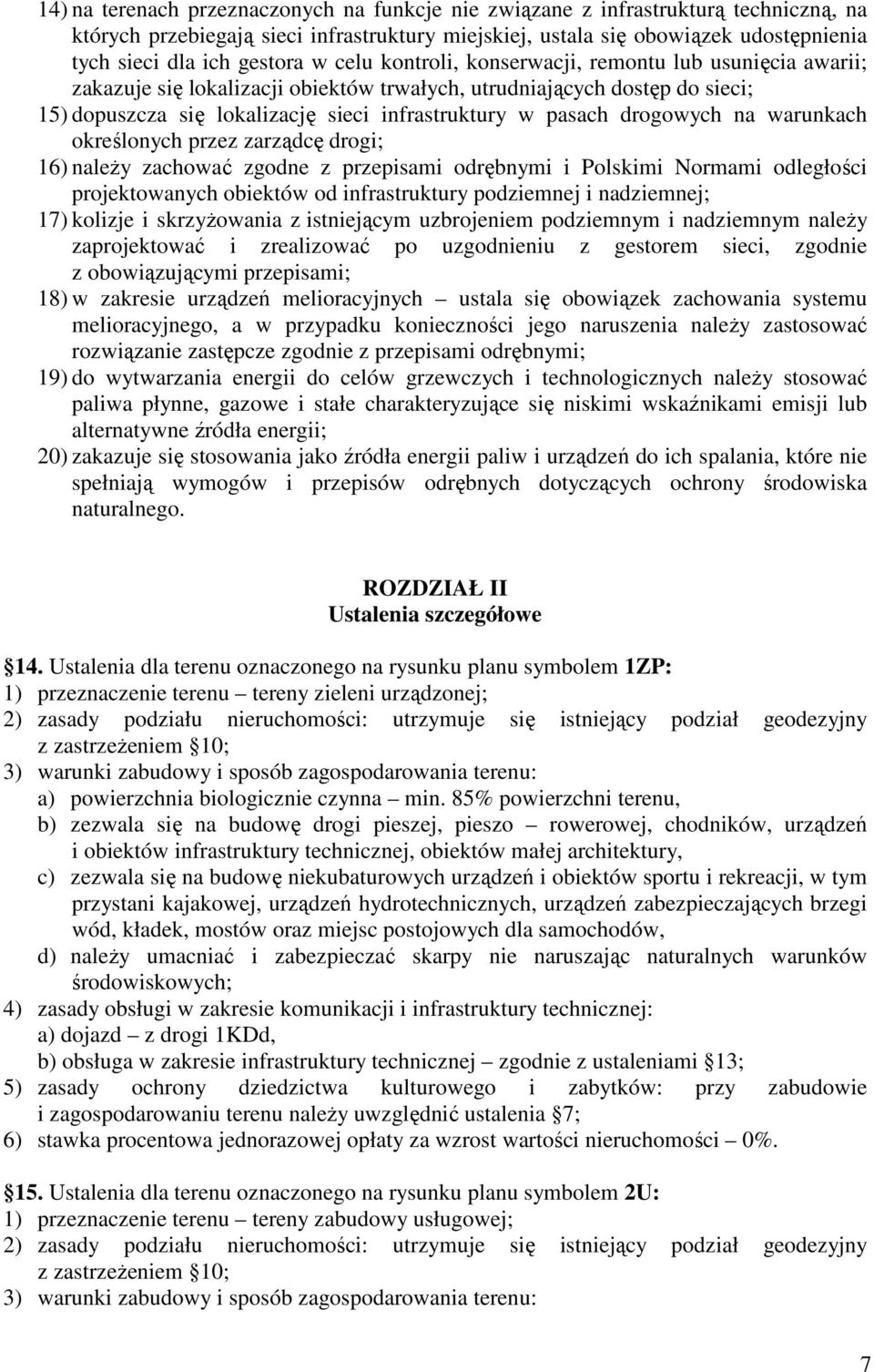 pasach drogowych na warunkach określonych przez zarządcę drogi; 16) naleŝy zachować zgodne z przepisami odrębnymi i Polskimi Normami odległości projektowanych obiektów od infrastruktury podziemnej i