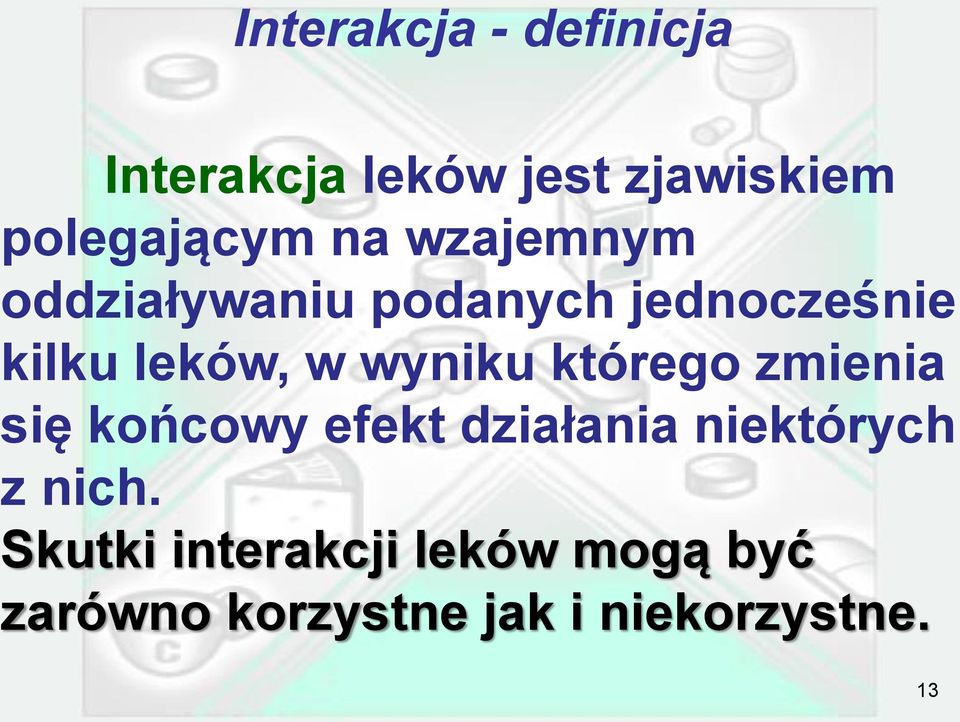 wyniku którego zmienia się końcowy efekt działania niektórych z nich.