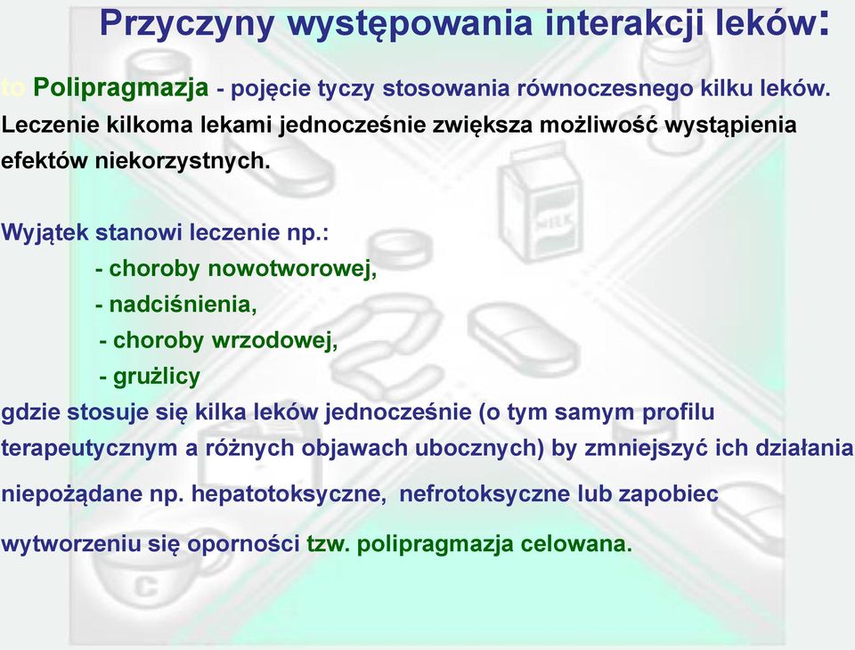 : - choroby nowotworowej, - nadciśnienia, - choroby wrzodowej, - grużlicy gdzie stosuje się kilka leków jednocześnie (o tym samym profilu