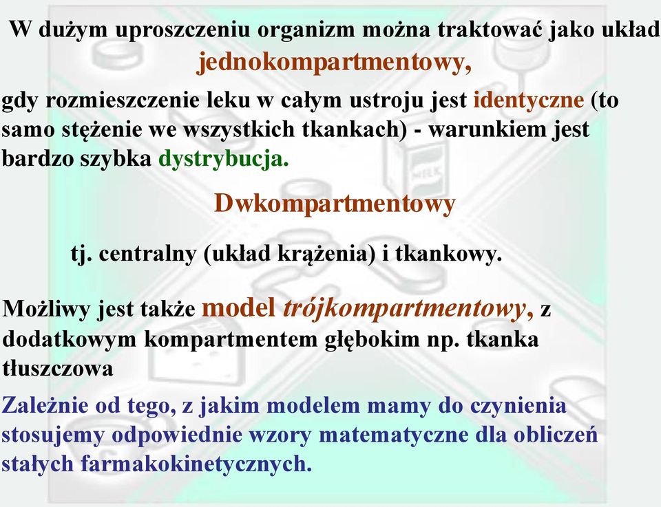 centralny (układ krążenia) i tkankowy. Możliwy jest także model trójkompartmentowy, z dodatkowym kompartmentem głębokim np.