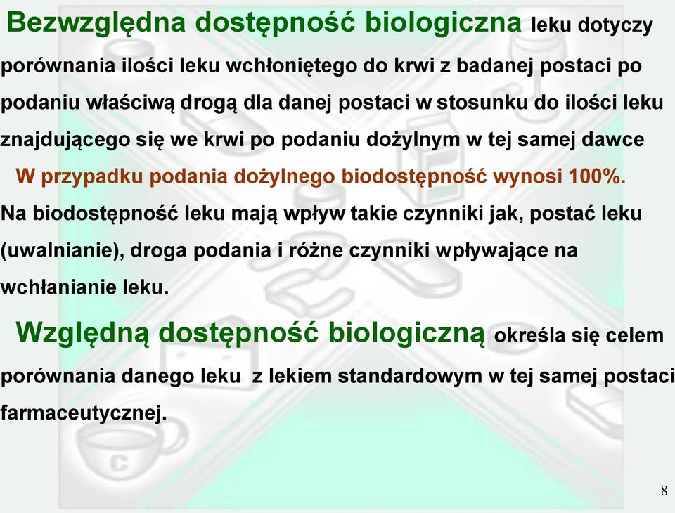 biodostępność wynosi 100%.