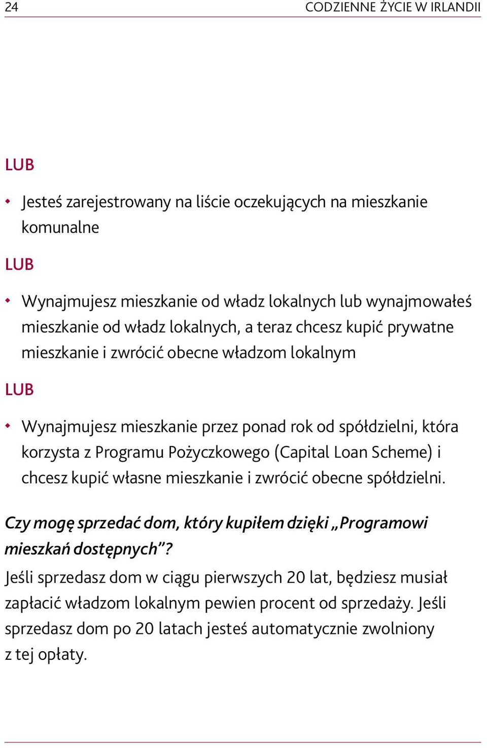 Pożyczkowego (Capital Loan Scheme) i chcesz kupić własne mieszkanie i zwrócić obecne spółdzielni. Czy mogę sprzedać dom, który kupiłem dzięki Programowi mieszkań dostępnych?