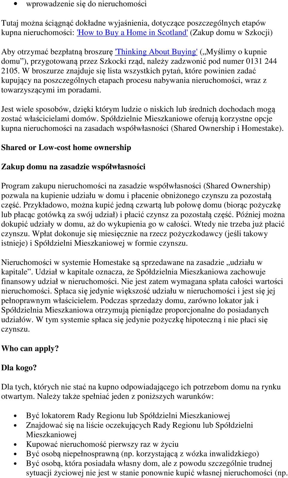 W broszurze znajduje się lista wszystkich pytań, które powinien zadać kupujący na poszczególnych etapach procesu nabywania nieruchomości, wraz z towarzyszącymi im poradami.