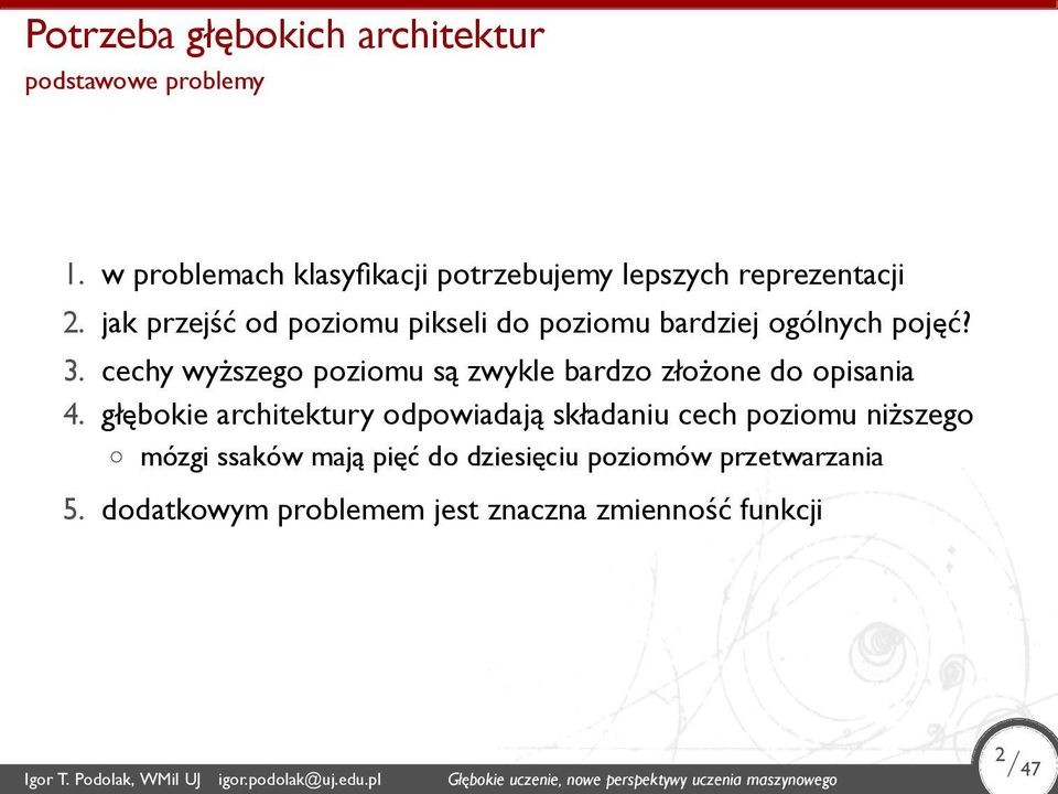 3 cechy wyższego poziomu są zwykle bardzo złożone do opisania 4 głębokie architektury odpowiadają składaniu cech poziomu niższego