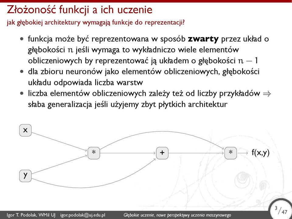 układem o głębokości n 1 dla zbioru neuronów jako elementów obliczeniowych, głębokości układu odpowiada liczba warstw liczba elementów obliczeniowych