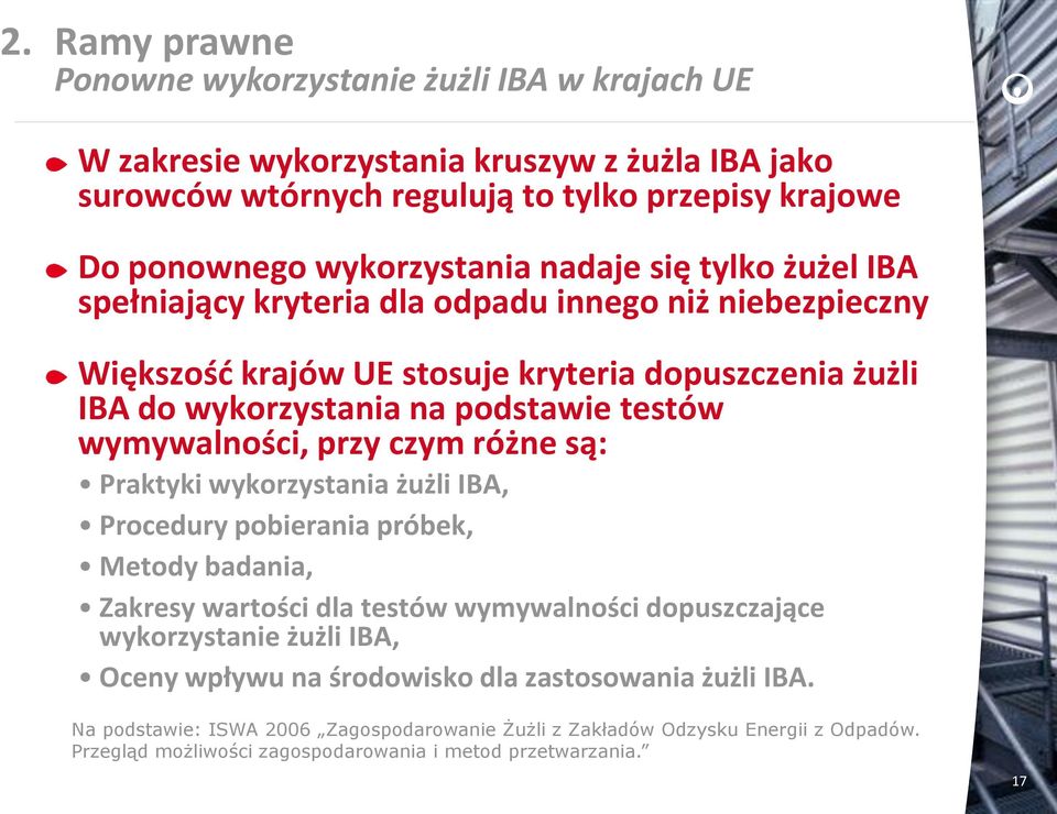 wymywalności, przy czym różne są: Praktyki wykorzystania żużli IBA, Procedury pobierania próbek, Metody badania, Zakresy wartości dla testów wymywalności dopuszczające wykorzystanie żużli