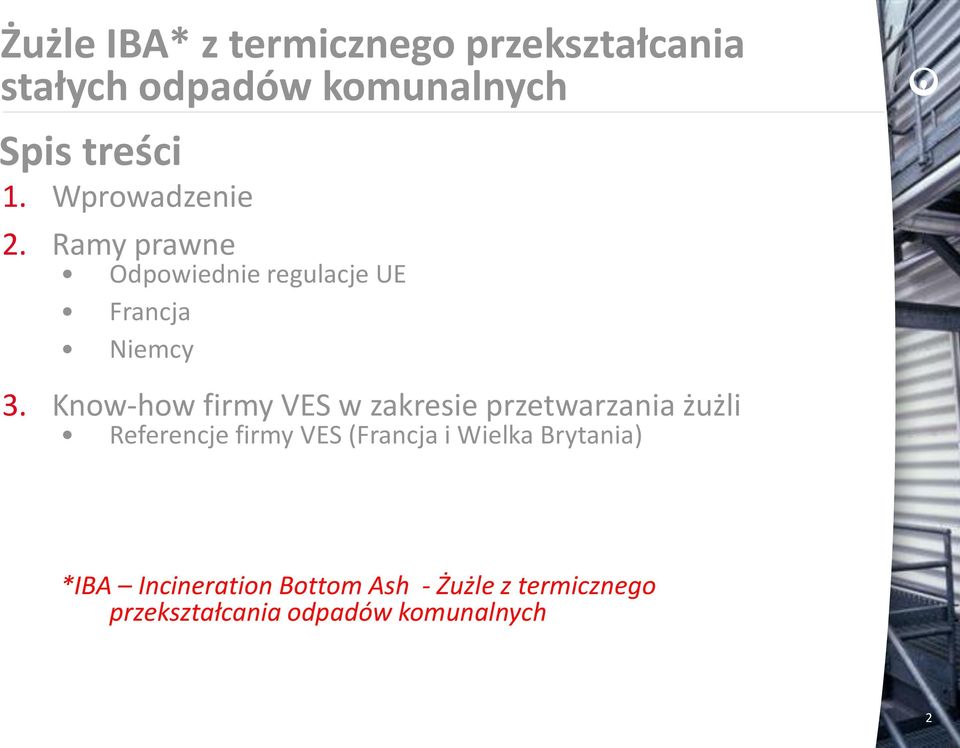 Know-how firmy VES w zakresie przetwarzania żużli Referencje firmy VES (Francja i