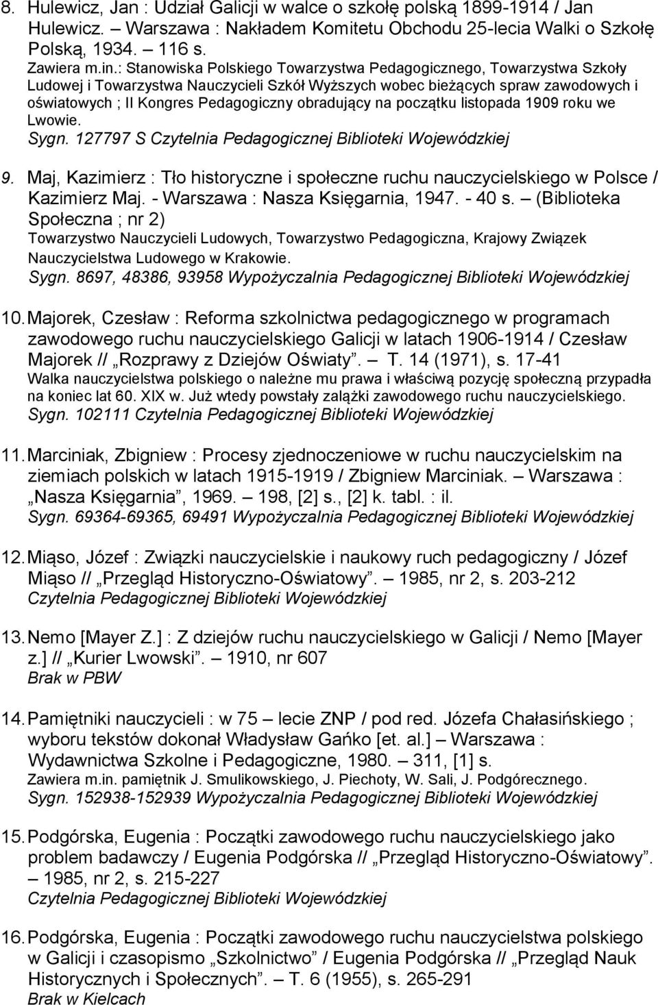 obradujący na początku listopada 1909 roku we Lwowie. Sygn. 127797 S 9. Maj, Kazimierz : Tło historyczne i społeczne ruchu nauczycielskiego w Polsce / Kazimierz Maj.