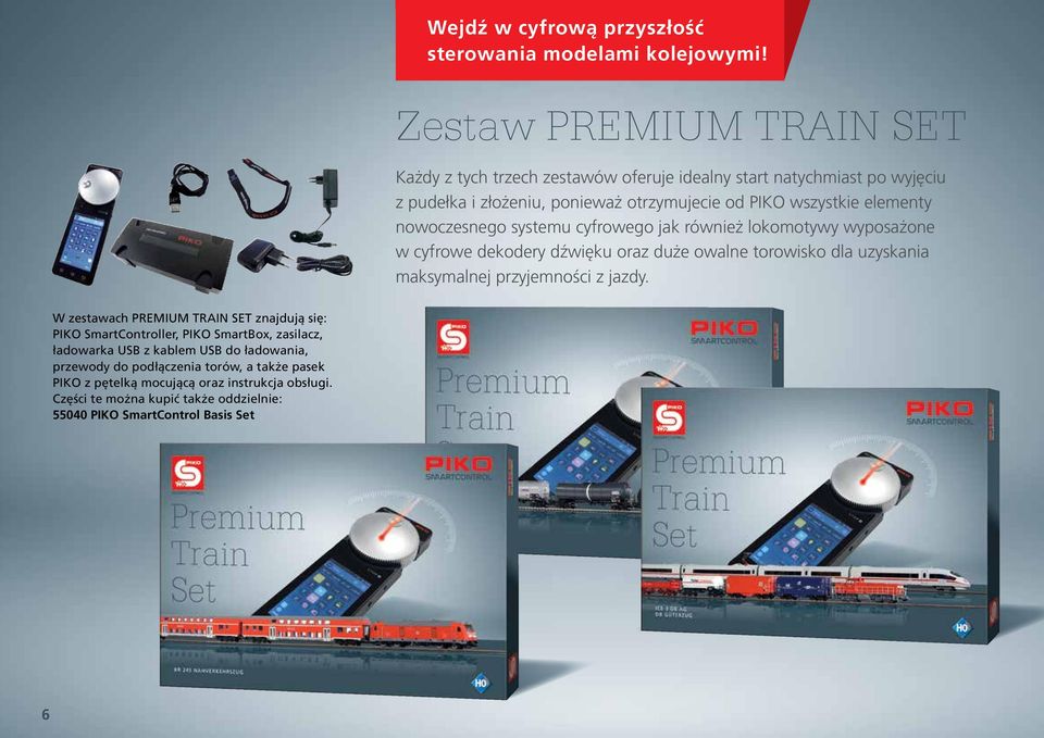 nowoczesnego systemu cyfrowego jak również lokomotywy wyposażone w cyfrowe dekodery dźwięku oraz duże owalne torowisko dla uzyskania maksymalnej przyjemności z jazdy.