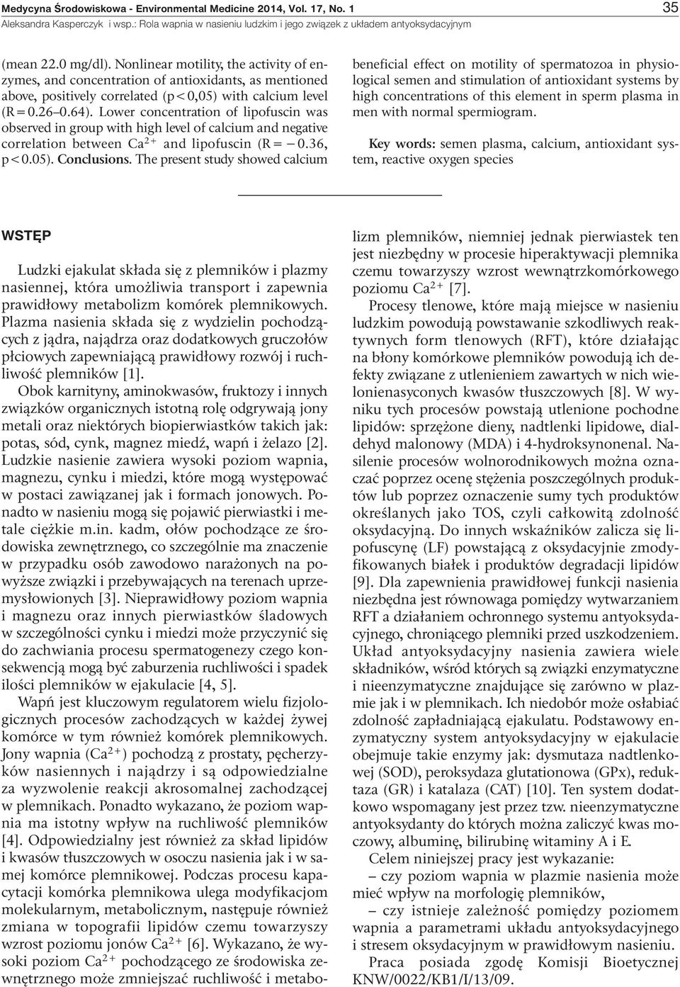 Lower concentration of lipofuscin was observed in group with high level of calcium and negative correlation between Ca 2& and lipofuscin (R410.36, p*0.05). Conclusions.