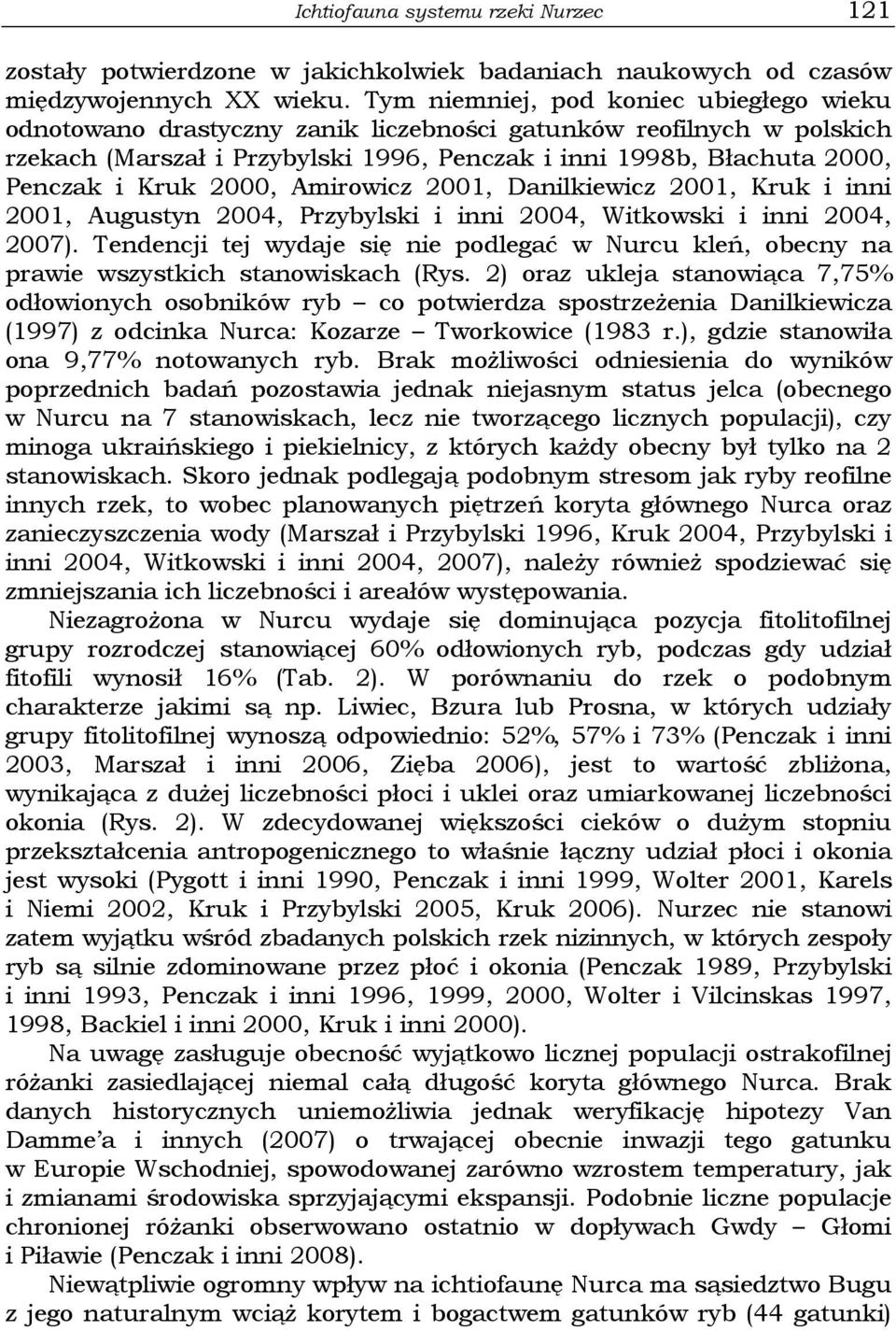 2000, Amirowicz 2001, Danilkiewicz 2001, Kruk i inni 2001, Augustyn 2004, Przybylski i inni 2004, Witkowski i inni 2004, 2007).
