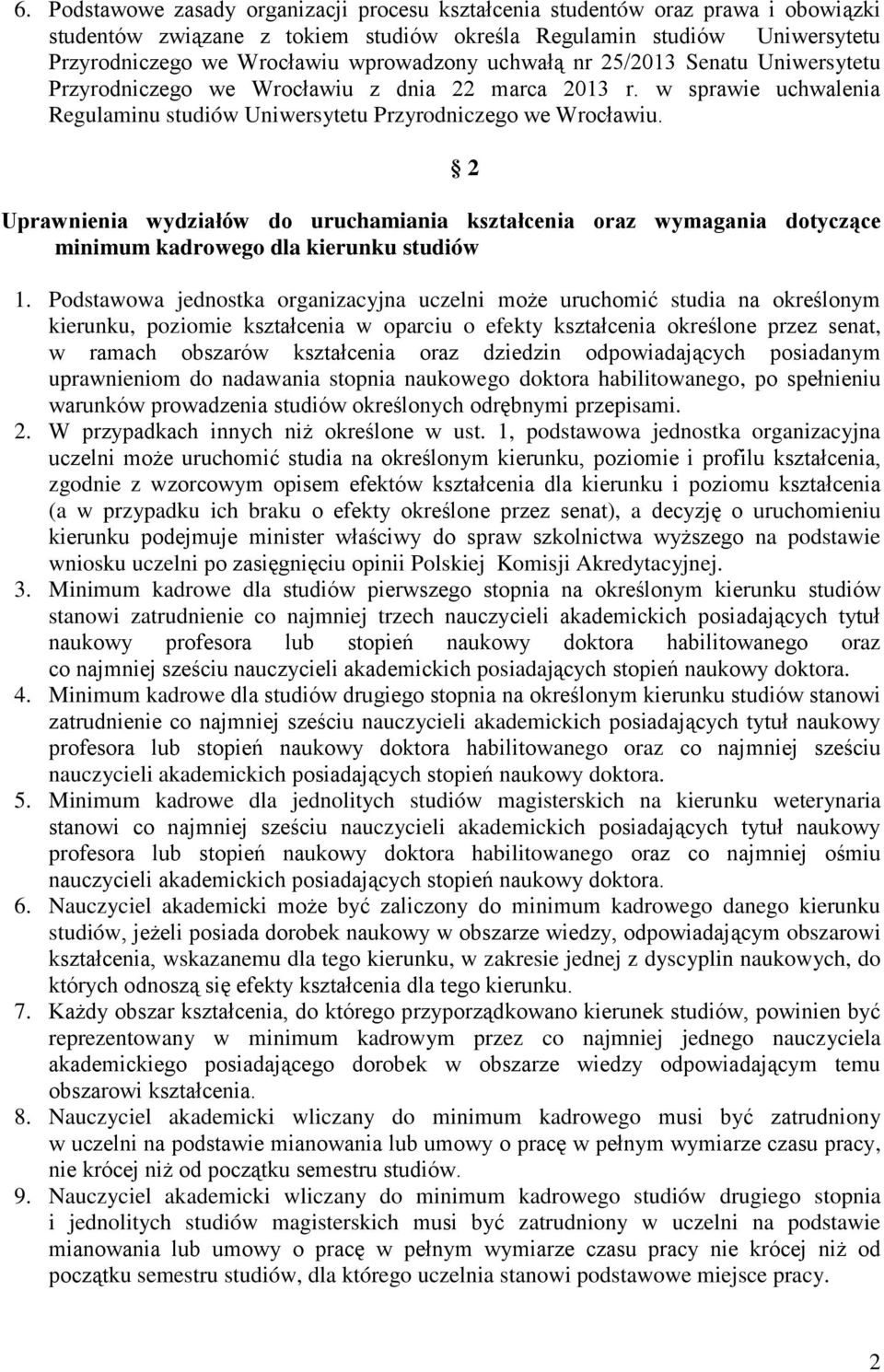 Uprawnienia wydziałów do uruchamiania kształcenia oraz wymagania dotyczące minimum kadrowego dla kierunku studiów 1.