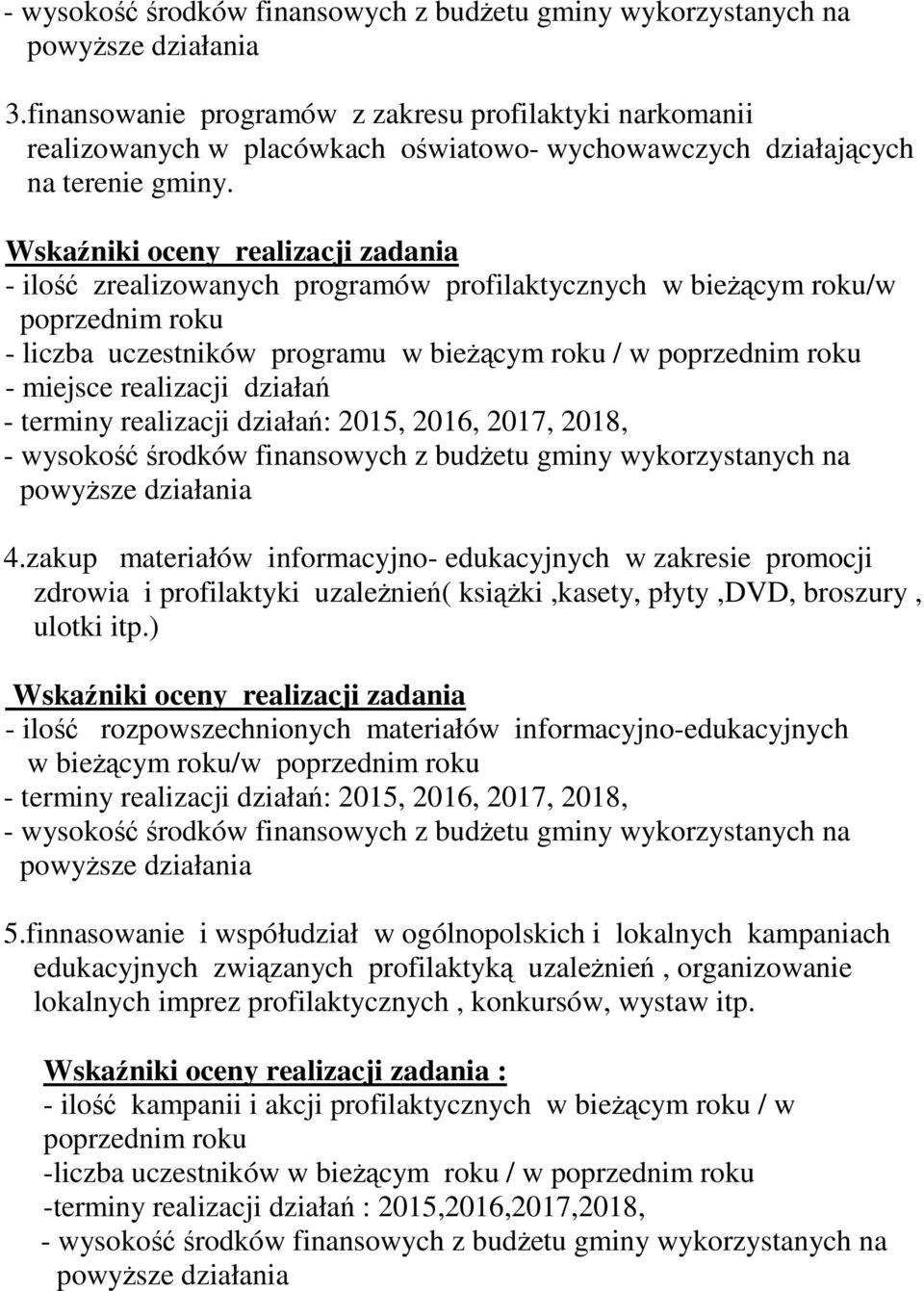 zakup materiałów informacyjno- edukacyjnych w zakresie promocji zdrowia i profilaktyki uzależnień( książki,kasety, płyty,dvd, broszury, ulotki itp.