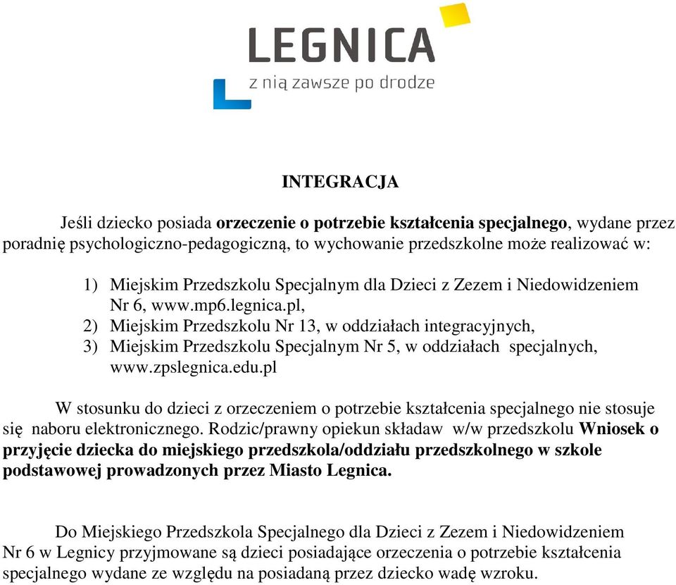 pl, 2) Miejskim Przedszkolu Nr 13, w oddziałach integracyjnych, 3) Miejskim Przedszkolu Specjalnym Nr 5, w oddziałach specjalnych, www.zpslegnica.edu.