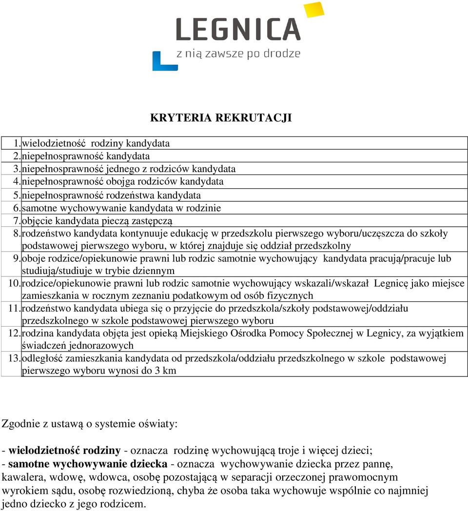 rodzeństwo kandydata kontynuuje edukację w przedszkolu pierwszego wyboru/uczęszcza do szkoły podstawowej pierwszego wyboru, w której znajduje się oddział przedszkolny 9.