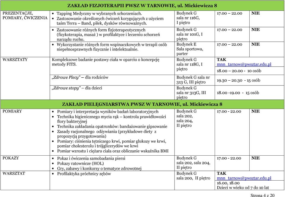 Zastosowanie różnych form fizjoterapeutycznych (fizykoterapia, masaż ) w profilaktyce i leczeniu schorzeń narządu ruchu.