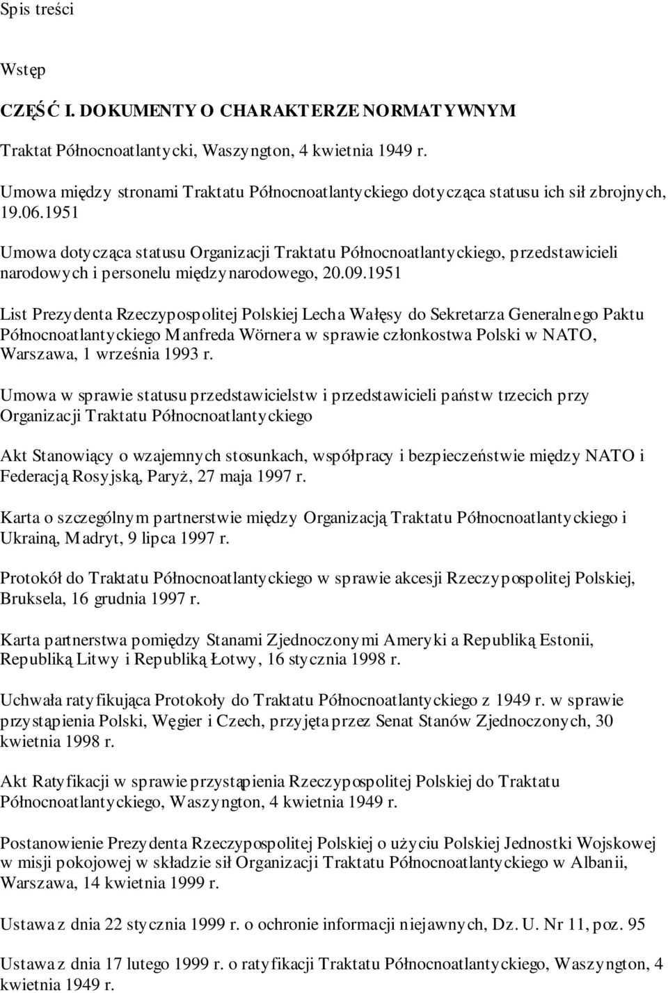1951 Umowa dotycząca statusu Organizacji Traktatu Północnoatlantyckiego, przedstawicieli narodowych i personelu międzynarodowego, 20.09.