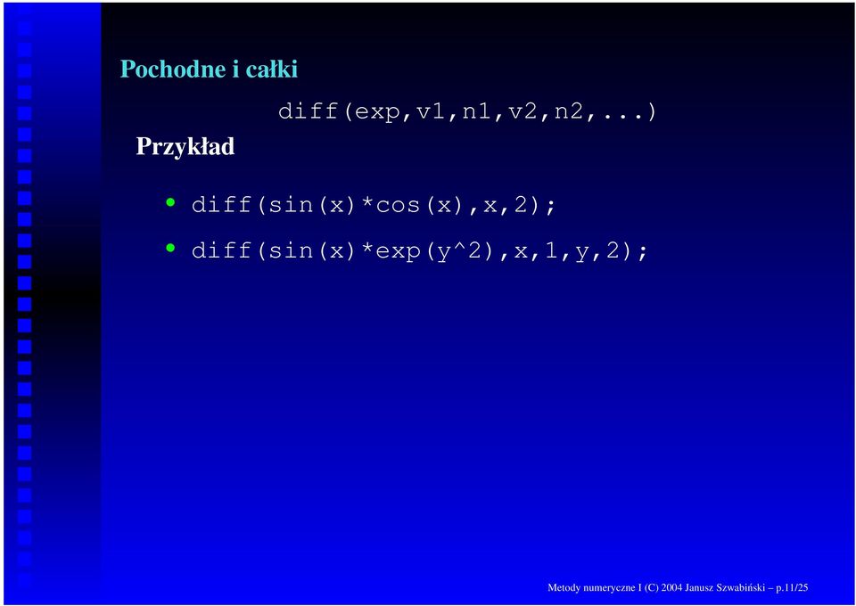 diff(sin(x)*exp(y^2),x,1,y,2); Metody