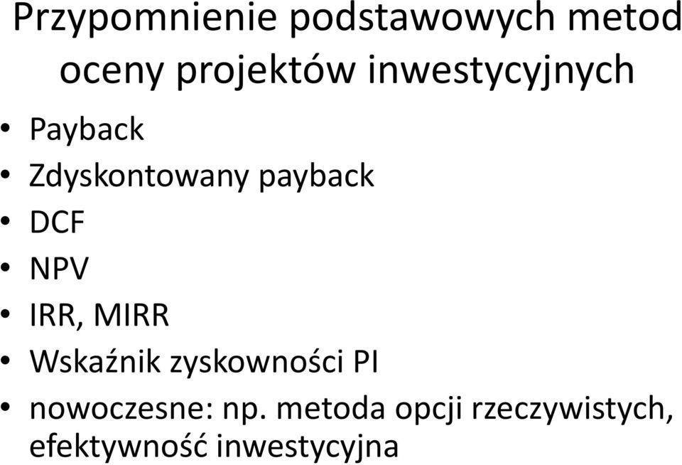 NPV IRR, MIRR Wskaźnik zyskowności PI nowoczesne: