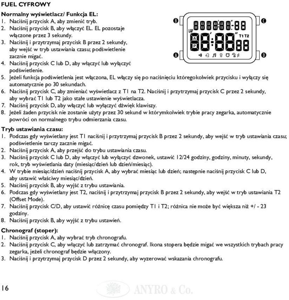 Jeżeli funkcja podświetlenia jest włączona, EL włączy się po naciśnięciu któregokolwiek przycisku i wyłączy się automatycznie po 30 sekundach. 6.