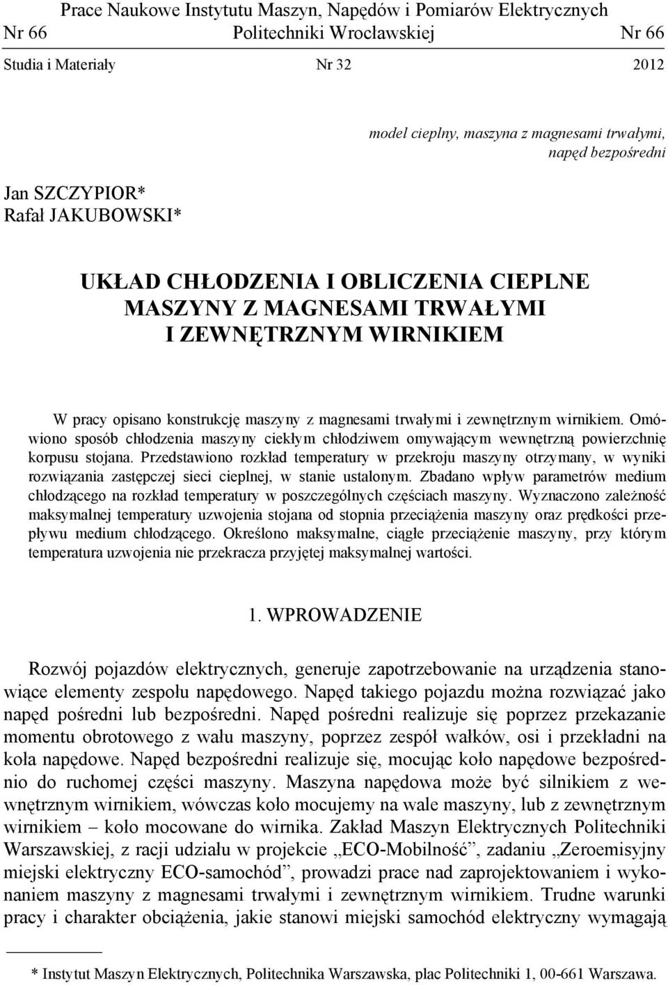wirnikiem. Omówiono sposób chłodzenia maszyny ciekłym chłodziwem omywającym wewnętrzną powierzchnię korpusu stojana.