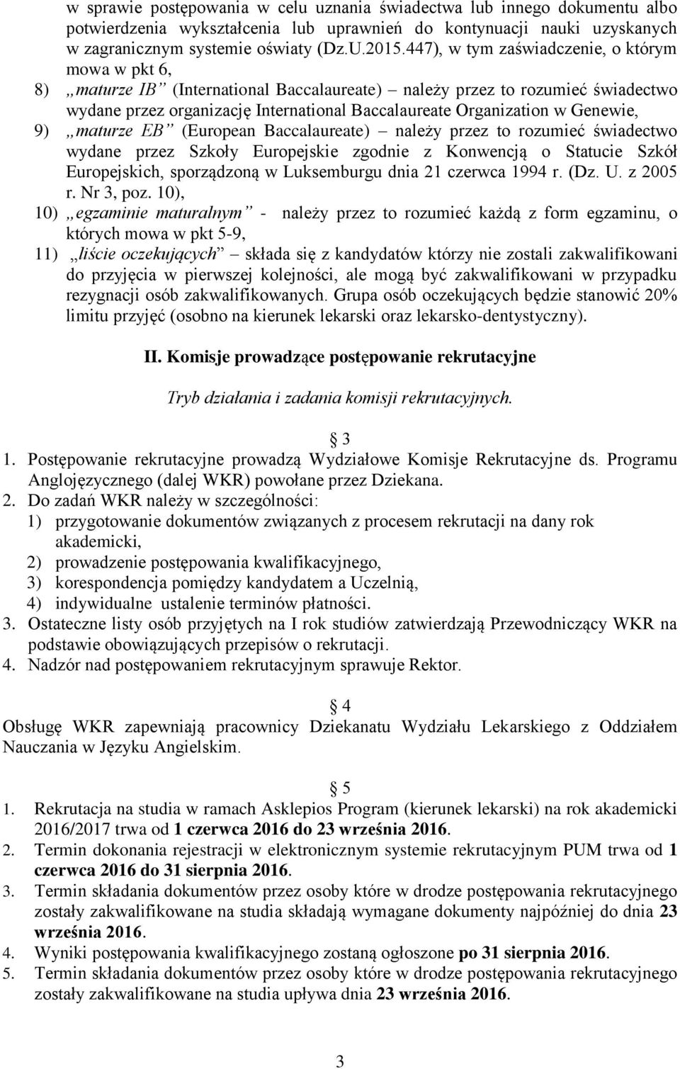 Genewie, 9) maturze EB (European Baccalaureate) należy przez to rozumieć świadectwo wydane przez Szkoły Europejskie zgodnie z Konwencją o Statucie Szkół Europejskich, sporządzoną w Luksemburgu dnia