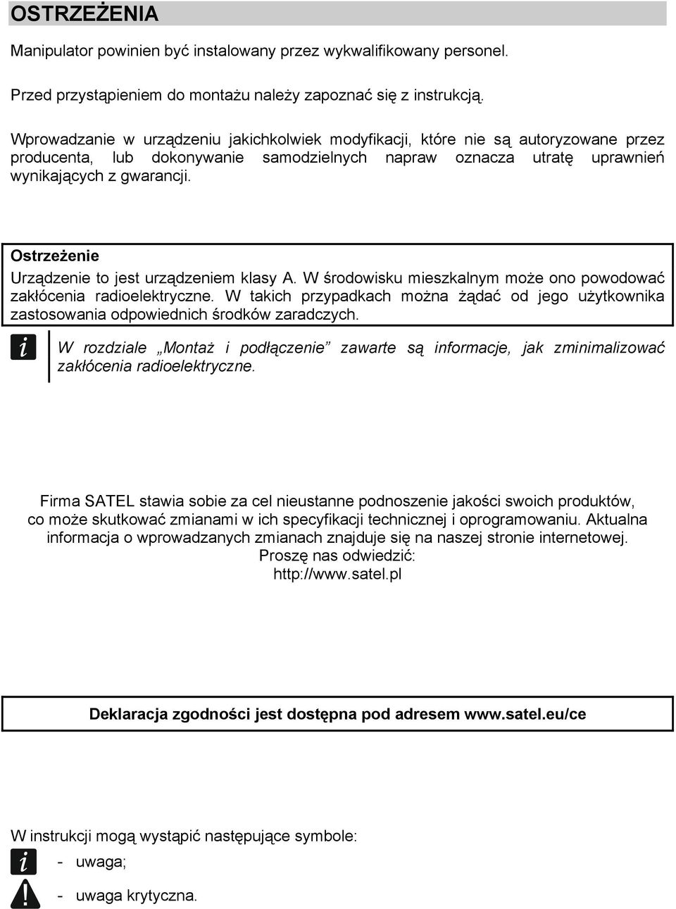 Ostrzeżenie Urządzenie to jest urządzeniem klasy A. W środowisku mieszkalnym może ono powodować zakłócenia radioelektryczne.