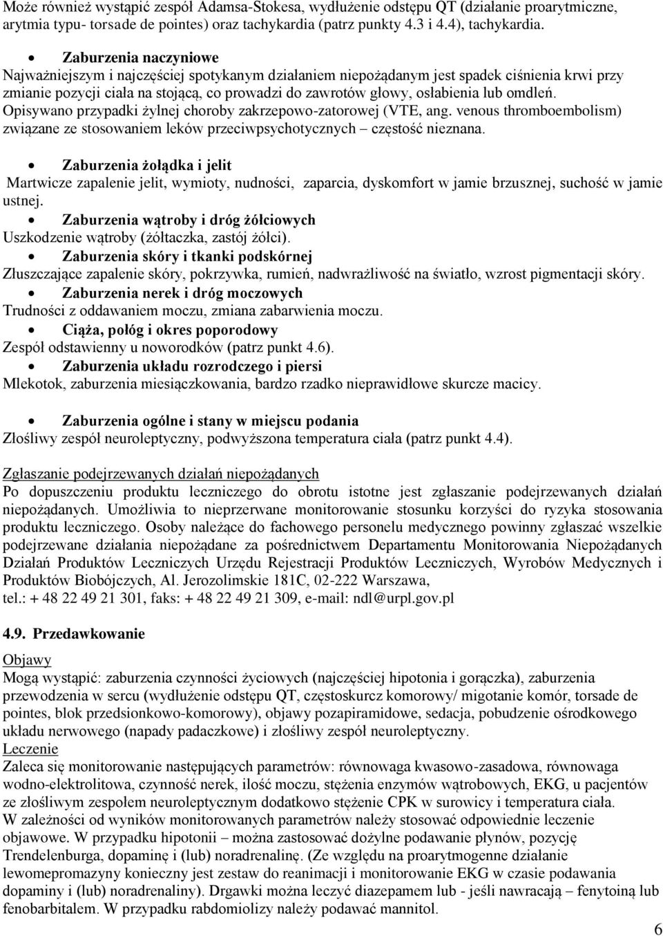 omdleń. Opisywano przypadki żylnej choroby zakrzepowo-zatorowej (VTE, ang. venous thromboembolism) związane ze stosowaniem leków przeciwpsychotycznych częstość nieznana.