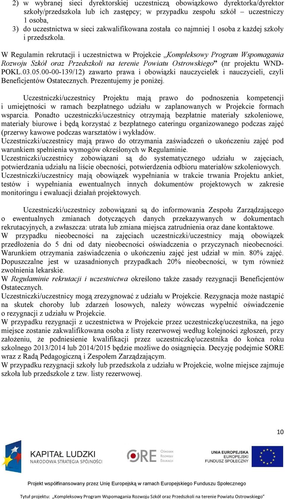 W Regulamin rekrutacji i uczestnictwa w Projekcie Kompleksowy Program Wspomagania Rozwoju Szkół oraz Przedszkoli na terenie Powiatu Ostrowskiego (nr projektu WND- POKL.03.05.