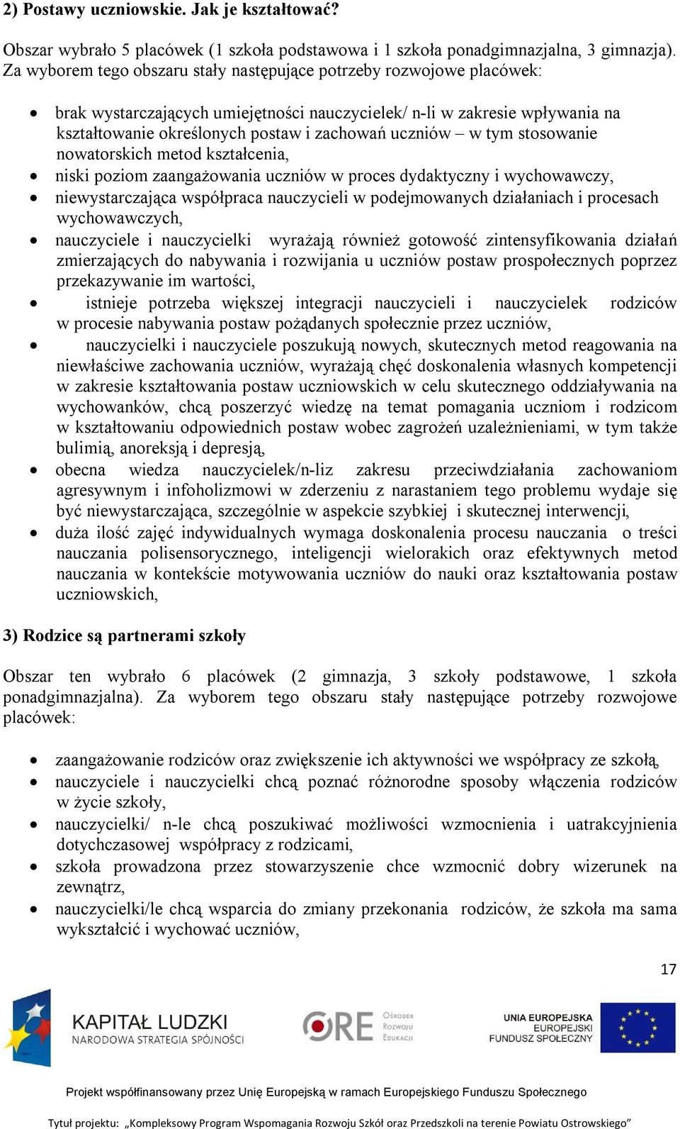 w tym stosowanie nowatorskich metod kształcenia, niski poziom zaangażowania uczniów w proces dydaktyczny i wychowawczy, niewystarczająca współpraca nauczycieli w podejmowanych działaniach i procesach