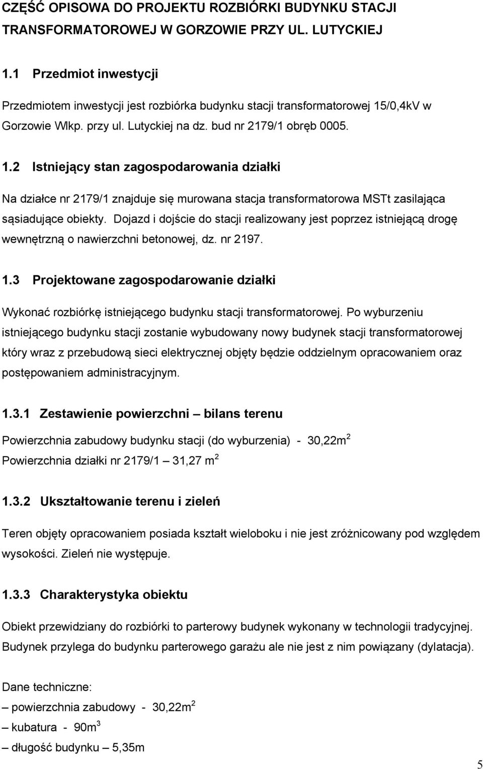 /0,4kV w Gorzowie Wlkp. przy ul. Lutyckiej na dz. bud nr 2179/1 obręb 0005. 1.
