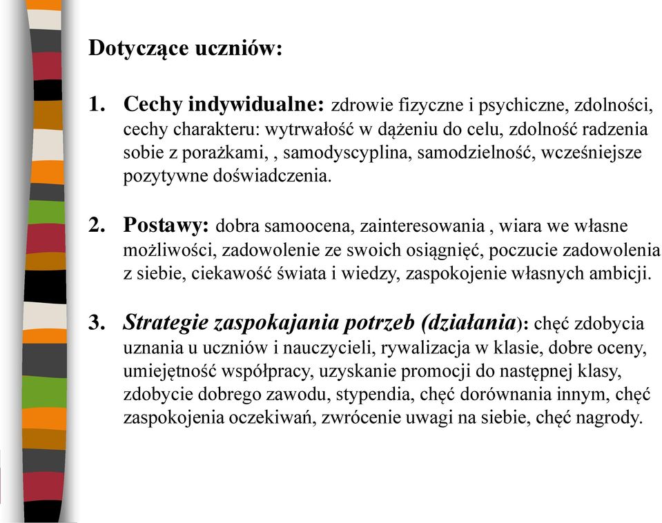 wcześniejsze pozytywne doświadczenia. 2.