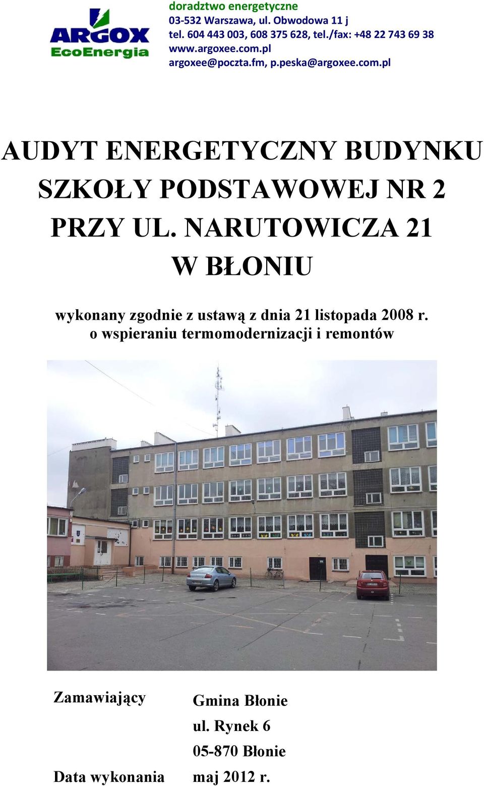 NARUTOWICZA 21 W BŁONIU wykonany zgodnie z ustawą z dnia 21 listopada 2008 r.