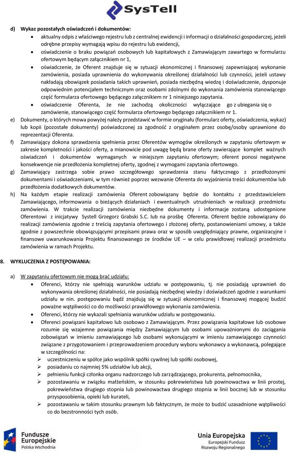 sytuacji ekonomicznej i finansowej zapewniającej wykonanie zamówienia, posiada uprawnienia do wykonywania określonej działalności lub czynności, jeżeli ustawy nakładają obowiązek posiadania takich