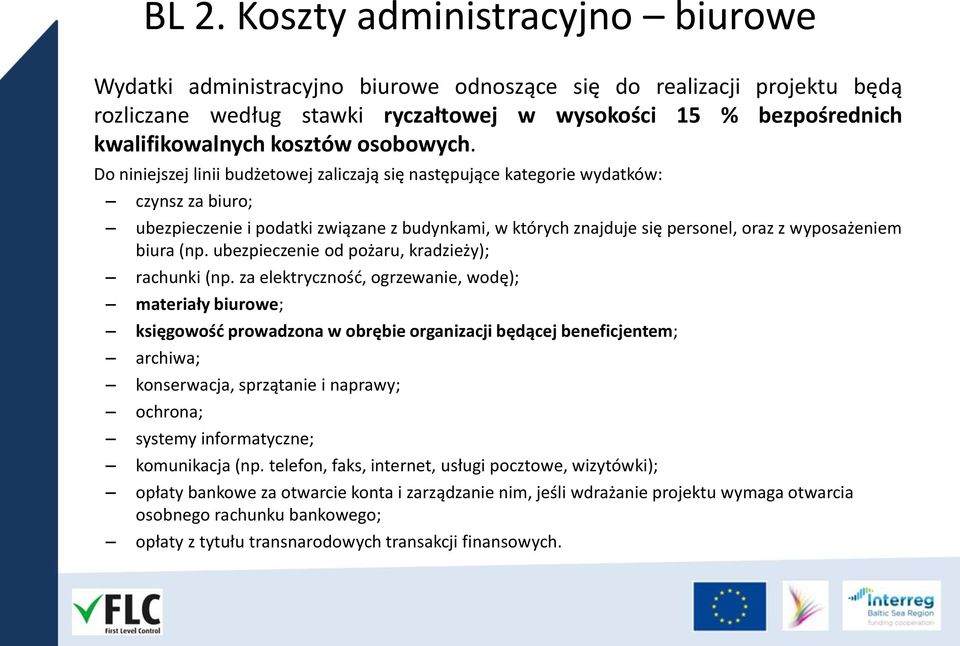 Do niniejszej linii budżetowej zaliczają się następujące kategorie wydatków: czynsz za biuro; ubezpieczenie i podatki związane z budynkami, w których znajduje się personel, oraz z wyposażeniem biura