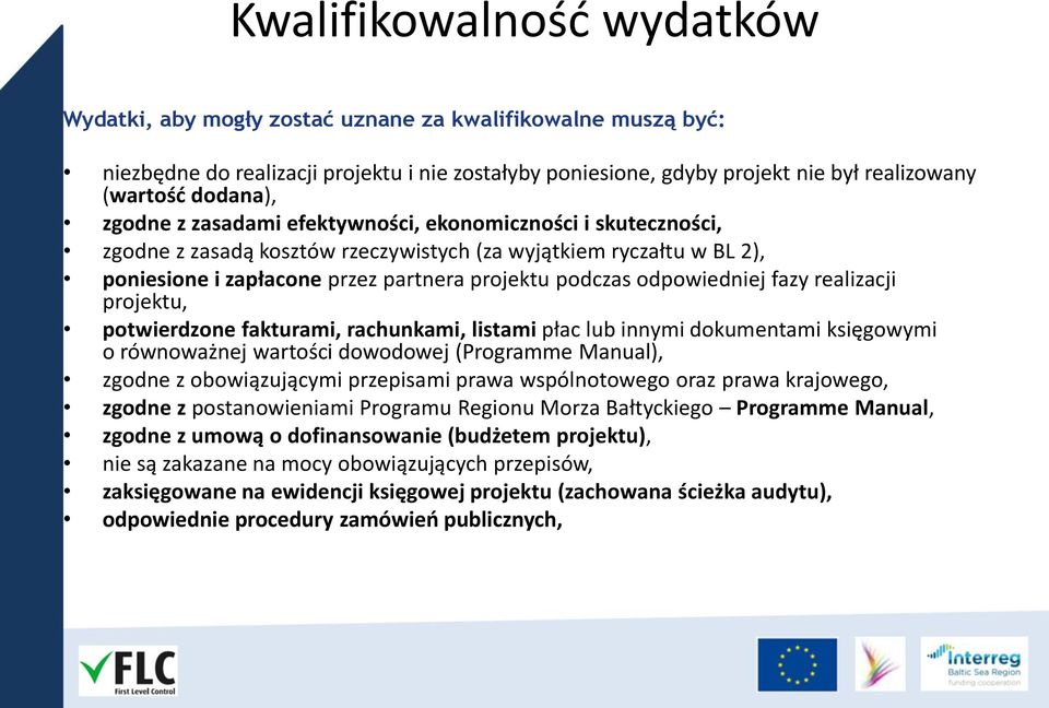 odpowiedniej fazy realizacji projektu, potwierdzone fakturami, rachunkami, listami płac lub innymi dokumentami księgowymi o równoważnej wartości dowodowej (Programme Manual), zgodne z obowiązującymi