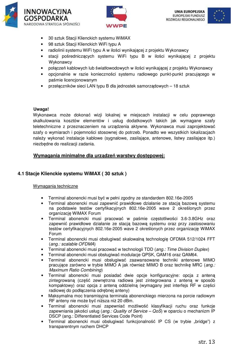paśmie licencjonowanym przełączników sieci LAN typu B dla jednostek samorządowych 18 sztuk Uwaga!