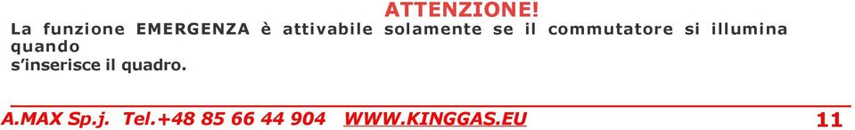 solamente se il commutatore si illumina
